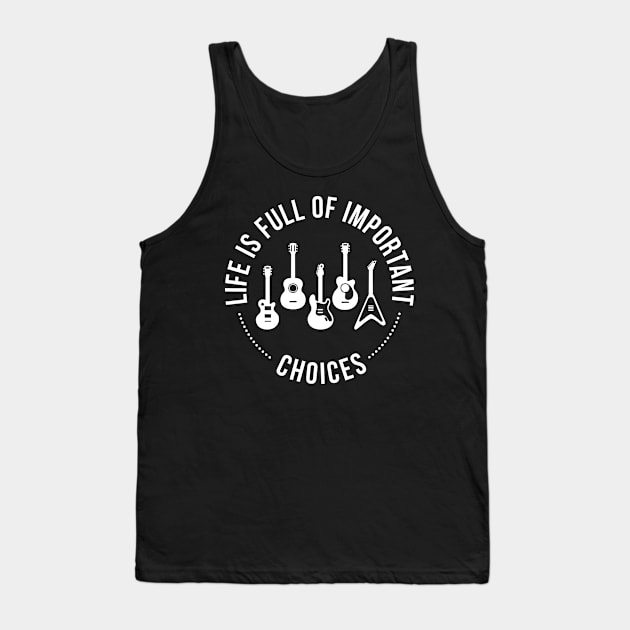 'Life is Full of Important Choice' Cool Music Best Tank Top by ourwackyhome